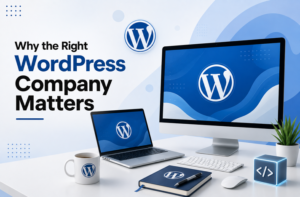 Why the Right WordPress Company Matters